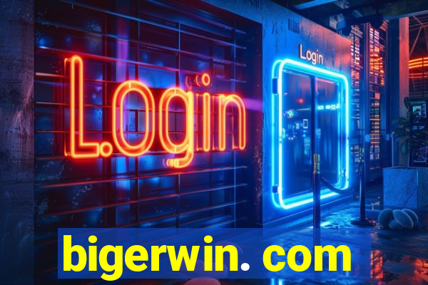 bigerwin. com